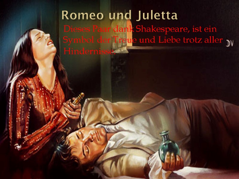 Romeo und Juletta  Dieses Paar dank Shakespeare, ist ein Symbol der Treue und